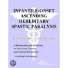 Infantile-Onset Ascending Hereditary Spastic Paralysis - A Bibliography and Dictionary for Physicians, Patients, and Genome Researchers door Icon Health Publications