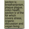 Section Iv, Breatharianism, Plaque Plague, Colon Health, Section Iv Of The Fdr Which Covers Stress, Organic Discussion And Vegan Living by Don Tolman