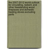 The 2007-2012 World Outlook for Circulating, Radiant, and Other Freestanding Wood Fireplaces and Domestic Heating Stoves Excluding Parts door Inc. Icon Group International