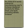 The 2009-2014 World Outlook for Manufacturing Men''s Footwear Designed Primarily for Dress, Street, and Work Excluding Athletic Footwear door Inc. Icon Group International