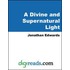 A Divine and Supernatural Light, Immediately Imparted to the Soul By the Spirit of God, Shown to be Both Scriptural and Rational Doctrine