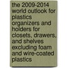 The 2009-2014 World Outlook for Plastics Organizers and Holders for Closets, Drawers, and Shelves Excluding Foam and Wire-Coated Plastics door Inc. Icon Group International