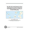 The 2007-2012 World Outlook for Parts Sold Separately for Rotary Oil and Gas Field Drilling Equipment Excluding for Portable Drilling Rigs door Inc. Icon Group International