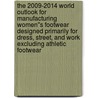 The 2009-2014 World Outlook for Manufacturing Women''s Footwear Designed Primarily for Dress, Street, and Work Excluding Athletic Footwear door Inc. Icon Group International