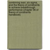 Combining Lean, Six Sigma, and the Theory of Constraints to Achieve Breakthrough Performance (Chapter 36 of Theory of Constraints Handbook) by Agi-Goldratt Institute