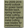The 2009-2014 World Outlook for Power Band Flexible Back, Spring Temper Metal Cutting, and High-Speed Metal Cutting Saw Blades for Metalworking door Inc. Icon Group International