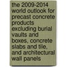 The 2009-2014 World Outlook for Precast Concrete Products Excluding Burial Vaults and Boxes, Concrete Slabs and Tile, and Architectural Wall Panels door Inc. Icon Group International