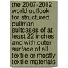 The 2007-2012 World Outlook for Structured Pullman Suitcases of at Least 22 Inches and with Outer Surface of All Textile or Mostly Textile Materials by Inc. Icon Group International