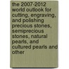 The 2007-2012 World Outlook for Cutting, Engraving, and Polishing Precious Stones, Semiprecious Stones, Natural Pearls, and Cultured Pearls and Other door Inc. Icon Group International