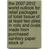 The 2007-2012 World Outlook for Retail Packages of Toilet Tissue of at Least Two Plies in Rolls and Ovals Made from Purchased Sanitary Paper Stock or door Inc. Icon Group International