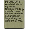 The 2009-2014 World Outlook for Dry Mixed Fertilizers Made by Manufacturers of Fertilizer Materials and Shipped in Bags with Gross Weight of at Least door Inc. Icon Group International