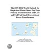 The 2009-2014 World Outlook for Single-And Three-Phase, Dry-Type Primary Unit Substation and Core and Coil Unit Small Conventional Power Transformers door Inc. Icon Group International