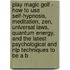 Play Magic Golf - How to Use Self-Hypnosis, Meditation, Zen, Universal Laws, Quantum Energy, and the Latest Psychological and Nlp Techniques to Be a B