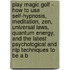 Play Magic Golf - How to Use Self-Hypnosis, Meditation, Zen, Universal Laws, Quantum Energy, and the Latest Psychological and Nlp Techniques to Be a B
