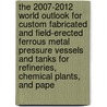 The 2007-2012 World Outlook for Custom Fabricated and Field-Erected Ferrous Metal Pressure Vessels and Tanks for Refineries, Chemical Plants, and Pape door Inc. Icon Group International