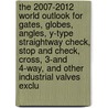 The 2007-2012 World Outlook for Gates, Globes, Angles, Y-Type Straightway Check, Stop and Check, Cross, 3-And 4-Way, and Other Industrial Valves Exclu door Inc. Icon Group International
