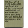 The 2007-2012 World Outlook for Overhead and Sliding Commercial and Institutional Iron and Steel Doors Excluding Shower Doors, Tub Enclosures, and Sto by Inc. Icon Group International