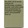 The 2007-2012 World Outlook for Penthouses, Shutters, Guards, and Other Parts and Accessories for Industrial Centrifugal, Axial, and Propeller Fans an door Inc. Icon Group International