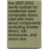 The 2007-2012 World Outlook for Residential Steel Composite Doors Clad with Foam Wood Components Excluding Shower Doors, Tub Enclosures, and Storm Doo door Inc. Icon Group International