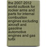 The 2007-2012 World Outlook for Rocker Arms and Parts for Internal Combustion Engines Excluding Aircraft and Gasoline Automotive Engines and Gas Turbi door Inc. Icon Group International
