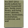 The 2007-2012 World Outlook for Wood Household Den, Family Room, Library, and Living Room Cabinets, Desks, Bookcases, Bookshelves, Credenzas, and Wall door Inc. Icon Group International