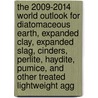 The 2009-2014 World Outlook for Diatomaceous Earth, Expanded Clay, Expanded Slag, Cinders, Perlite, Haydite, Pumice, and Other Treated Lightweight Agg door Inc. Icon Group International