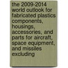 The 2009-2014 World Outlook for Fabricated Plastics Components, Housings, Accessories, and Parts for Aircraft, Space Equipment, and Missiles Excluding door Inc. Icon Group International