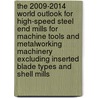 The 2009-2014 World Outlook for High-Speed Steel End Mills for Machine Tools and Metalworking Machinery Excluding Inserted Blade Types and Shell Mills by Inc. Icon Group International