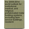 The 2009-2014 World Outlook for Institutional, Medical, and Religious Prefabricated Metal Building Systems Excluding Farm Service Buildings, Residenti door Inc. Icon Group International