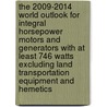 The 2009-2014 World Outlook for Integral Horsepower Motors and Generators with at Least 746 Watts Excluding Land Transportation Equipment and Hemetics door Inc. Icon Group International