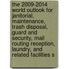 The 2009-2014 World Outlook for Janitorial, Maintenance, Trash Disposal, Guard and Security, Mail Routing Reception, Laundry, and Related Facilities S door Inc. Icon Group International