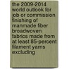 The 2009-2014 World Outlook for Job or Commission Finishing of Manmade Fiber Broadwoven Fabrics Made from at Least 85-Percent Filament Yarns Excluding by Inc. Icon Group International