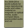 The 2009-2014 World Outlook for Mass Reproducing Audio and Video Material on Magnetic or Optical Media, Audio Compact Discs, Prerecorded Audio and Vid door Inc. Icon Group International