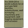 The 2009-2014 World Outlook for Oil and Gas Field Derricks, Substructures, Well Surveying Machinery and Equipment, Well Logging Equipment, and Accesso door Inc. Icon Group International