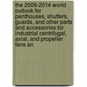 The 2009-2014 World Outlook for Penthouses, Shutters, Guards, and Other Parts and Accessories for Industrial Centrifugal, Axial, and Propeller Fans an by Inc. Icon Group International