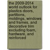 The 2009-2014 World Outlook for Plastics Doors, Partitions, Moldings, Windows and Frames, and Decorative Trim Excluding Foam, Hardware, and Reinforced door Inc. Icon Group International