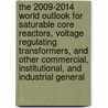 The 2009-2014 World Outlook for Saturable Core Reactors, Voltage Regulating Transformers, and Other Commercial, Institutional, and Industrial General by Inc. Icon Group International
