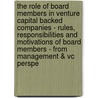 The Role Of Board Members In Venture Capital Backed Companies - Rules, Responsibilities And Motivations Of Board Members - From Management & Vc Perspe by Aspatore Books Staff