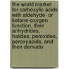 The World Market for Carboxylic Acids with Aldehyde- or Ketone-Oxygen Function, Their Anhydrides, Halides, Peroxides, Peroxyacids, and Their Derivativ door Inc. Icon Group International