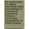The World Market for Original, Hand-Drawn Plans and Drawings for Architectural, Engineering, Industrial, Commercial, Topographical, or Similar Purpose by Inc. Icon Group International