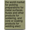 The World Market for Pickling Preparations for Metal Surfaces, Fluxes and Other Products for Soldering, and Core or Coating Products for Welding Elect door Inc. Icon Group International