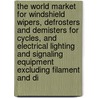 The World Market for Windshield Wipers, Defrosters and Demisters for Cycles, and Electrical Lighting and Signaling Equipment Excluding Filament and Di by Inc. Icon Group International