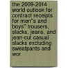 The 2009-2014 World Outlook for Contract Receipts for Men''s and Boys'' Trousers, Slacks, Jeans, and Jean-Cut Casual Slacks Excluding Sweatpants and Wor door Inc. Icon Group International