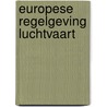 Europese regelgeving luchtvaart door Onbekend
