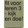 Fit voor leren 3 - kijk en doe! door Bernard Verhoeven