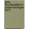 Gids Loonfiscaliteit in ondernemingen 2011 door Onbekend