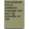 Instructieboek Hot en Coldstone massage voor een rug, schouder en nek door F. Th Evers