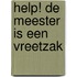 Help! De meester is een vreetzak