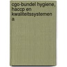 CGO-bundel Hygiene, HACCP en kwaliteitssystemen A door Onbekend