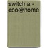Switch A - Eco@home